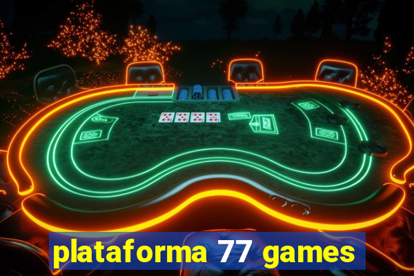 plataforma 77 games